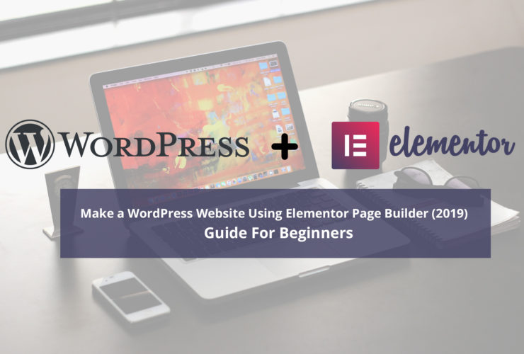 How To Make A WordPress Website Using Elementor Page Builder (2019 ...